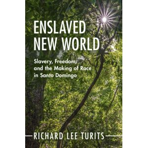Cambridge University Press Enslaved World : Slavery, Freedom, And The Making Of Race In Santo Domingo Cambridge University Press Enslaved World : Slavery, Freedom, And The Making Of Race In Santo Domingo