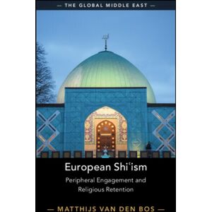 Cambridge University Press European Shi?Ism : Peripheral Engagement And Religious Retention Cambridge University Press European Shi?Ism : Peripheral Engagement And Religious Retention