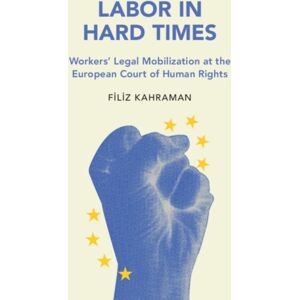Cambridge University Press Labor In Hard Times : Workers' Legal Mobilization At The European Court Of Human Rights Cambridge University Press Labor In Hard Times : Workers' Legal Mobilization At The European Court Of Human Rights