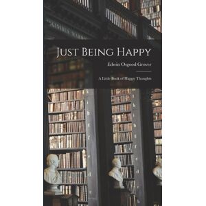 Legare Street Press Just Being Happy; A Little Book Of Happy Thoughts Legare Street Press Just Being Happy; A Little Book Of Happy Thoughts