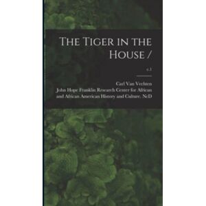 Legare Street Press The Tiger In The House /; C.1 Legare Street Press The Tiger In The House /; C.1