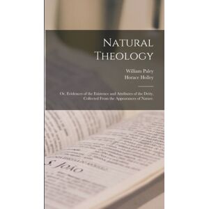 Legare Street Press Natural Theology : Or, Evidences Of The Existence And Attributes Of The Deity, Collected From The Appearances Of Nature. Legare Street Press Natural Theology : Or, Evidences Of The Existence And Attributes Of The Deity, Collected From The Appearances Of Nature.