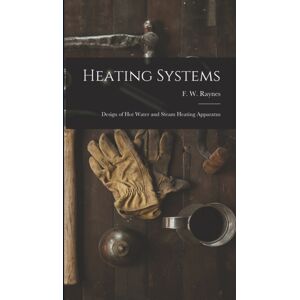 Legare Street Press Heating Systems : Design Of Hot Water And Steam Heating Apparatus Legare Street Press Heating Systems : Design Of Hot Water And Steam Heating Apparatus