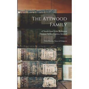 Legare Street Press The Attwood Family : With Historic Notes & Pedigrees Legare Street Press The Attwood Family : With Historic Notes & Pedigrees