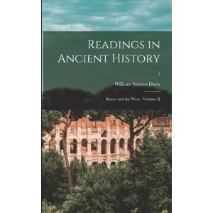 Legare Street Press Readings In Ancient History : Rome And The West - Volume Ii; 2 Legare Street Press Readings In Ancient History : Rome And The West - Volume Ii; 2