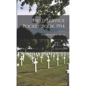 Legare Street Press Field Service Pocket Book, 1914 Legare Street Press Field Service Pocket Book, 1914