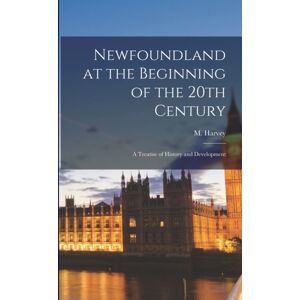 Legare Street Press foundland At The Beginning Of The 20th Century : A Treatise Of History And Development Legare Street Press foundland At The Beginning Of The 20th Century : A Treatise Of History And Development