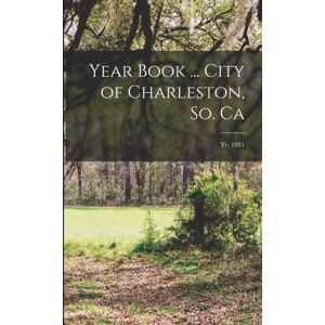 Legare Street Press Year Book ... City Of Charleston, So. Ca; Yr. 1881 Legare Street Press Year Book ... City Of Charleston, So. Ca; Yr. 1881