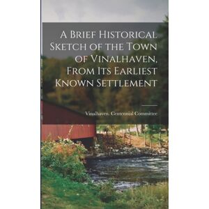 Legare Street Press A Brief Historical Sketch Of The Town Of Vinalhaven, From Its Earliest Known Settlement Legare Street Press A Brief Historical Sketch Of The Town Of Vinalhaven, From Its Earliest Known Settlement
