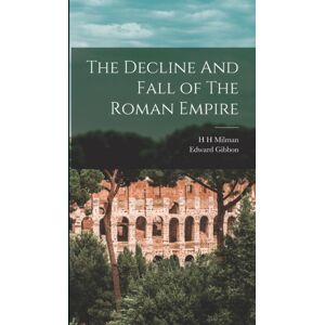 Legare Street Press The Decline And Fall Of The Roman Empire Legare Street Press The Decline And Fall Of The Roman Empire