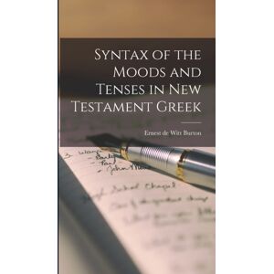Legare Street Press Syntax Of The Moods And Tenses In Testament Greek Legare Street Press Syntax Of The Moods And Tenses In Testament Greek