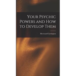 Legare Street Press Your Psychic Powers And How To Develop Them Legare Street Press Your Psychic Powers And How To Develop Them
