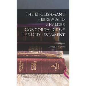 Legare Street Press The Englishman'S Hebrew And Chaldee Concordance Of The Old Testament Legare Street Press The Englishman'S Hebrew And Chaldee Concordance Of The Old Testament