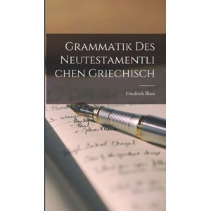Legare Street Press Grammatik Des Neutestamentlichen Griechisch Legare Street Press Grammatik Des Neutestamentlichen Griechisch