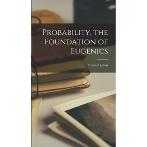 Legare Street Press Probability, The Foundation Of Eugenics Legare Street Press Probability, The Foundation Of Eugenics