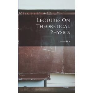 Legare Street Press Lectures On Theoretical Physics Legare Street Press Lectures On Theoretical Physics