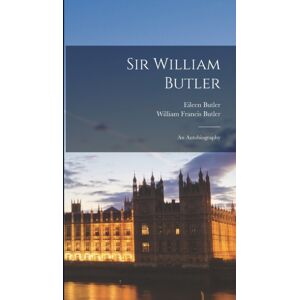 Legare Street Press Sir William Butler : An Autobiography Legare Street Press Sir William Butler : An Autobiography