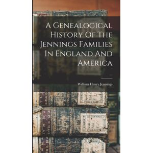 Legare Street Press A Genealogical History Of The Jennings Families In England And America Legare Street Press A Genealogical History Of The Jennings Families In England And America