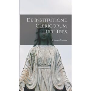 Legare Street Press De Institutione Clericorum Libri Tres Legare Street Press De Institutione Clericorum Libri Tres