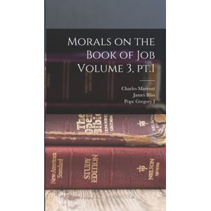 Legare Street Press Morals On The Book Of Job Volume 3, Pt.1 Legare Street Press Morals On The Book Of Job Volume 3, Pt.1
