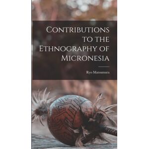 Legare Street Press Contributions To The Ethnography Of Micronesia Legare Street Press Contributions To The Ethnography Of Micronesia