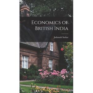 Legare Street Press Economics Of British India Legare Street Press Economics Of British India