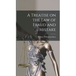 Legare Street Press A Treatise On The Law Of Fraud And Mistake Legare Street Press A Treatise On The Law Of Fraud And Mistake