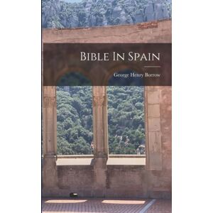 Legare Street Press Bible In Spain Legare Street Press Bible In Spain