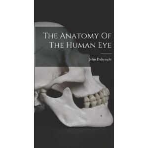 Legare Street Press The Anatomy Of The Human Eye Legare Street Press The Anatomy Of The Human Eye