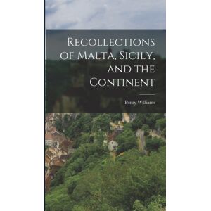 Legare Street Press And The Continent Recollections Of Malta, Sicily Legare Street Press And The Continent Recollections Of Malta, Sicily