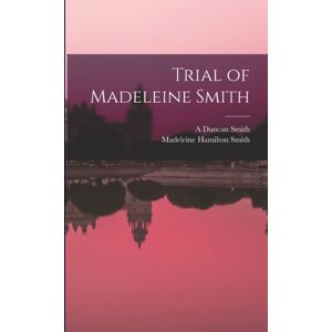 Legare Street Press Trial Of Madeleine Smith Legare Street Press Trial Of Madeleine Smith