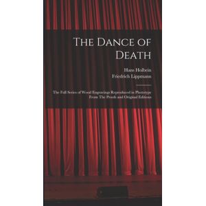 Legare Street Press The Dance Of Death : The Full Series Of Wood Engravings Reproduced In Phototype From The Proofs And Original Editions Legare Street Press The Dance Of Death : The Full Series Of Wood Engravings Reproduced In Phototype From The Proofs And Original Editions