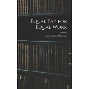 Legare Street Press Equal Pay For Equal Work Legare Street Press Equal Pay For Equal Work
