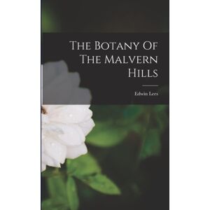 Legare Street Press The Botany Of The Malvern Hills Legare Street Press The Botany Of The Malvern Hills