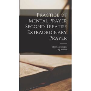 Legare Street Press Practice Of Mental Prayer Second Treatise Prayer Legare Street Press Practice Of Mental Prayer Second Treatise Prayer