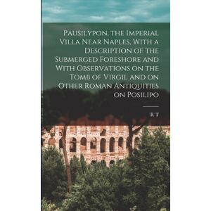 Legare Street Press Pausilypon, The Imperial Villa Near Naples, With A Description Of The Submerged Foreshore And With Observations On The Tomb Of Virgil And On Other Roman Antiquities On Posilipo Legare Street Press Pausilypon, The Imperial Villa Near Naples, With A Description Of The Submerged Foreshore And With Observations On The Tomb Of Virgil And On Other Roman Antiquities On Posilipo