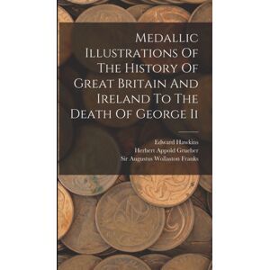 Legare Street Press Medallic Illustrations Of The History Of Great Britain And Ireland To The Death Of George Ii Legare Street Press Medallic Illustrations Of The History Of Great Britain And Ireland To The Death Of George Ii