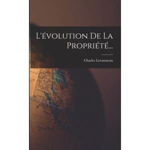 Legare Street Press L'Evolution De La Propriete... Legare Street Press L'Evolution De La Propriete...