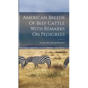 Legare Street Press American Breeds Of Beef Cattle With Remarks On Pedigrees Legare Street Press American Breeds Of Beef Cattle With Remarks On Pedigrees