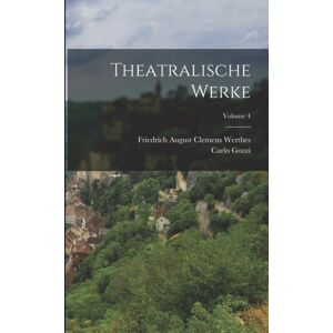 Legare Street Press Theatralische Werke; Volume 4 Legare Street Press Theatralische Werke; Volume 4