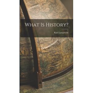 Legare Street Press What Is History? Legare Street Press What Is History?