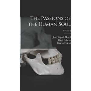 Legare Street Press The Passions Of The Human Soul; Volume 2 Legare Street Press The Passions Of The Human Soul; Volume 2