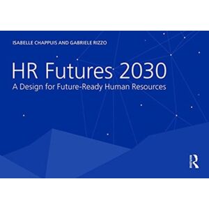 Taylor & Francis Ltd Hr Futures 2030 : A Design For Future-Ready Human Resources Taylor & Francis Ltd Hr Futures 2030 : A Design For Future-Ready Human Resources