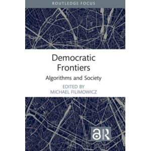 Taylor & Francis Ltd Democratic Frontiers : Algorithms And Society Taylor & Francis Ltd Democratic Frontiers : Algorithms And Society