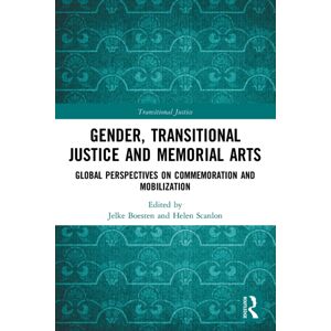 Taylor & Francis Ltd Gender, Transitional Justice And Memorial Arts : Global Perspectives On Commemoration And Mobilization Taylor & Francis Ltd Gender, Transitional Justice And Memorial Arts : Global Perspectives On Commemoration And Mobilization