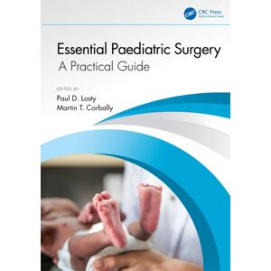 Taylor & Francis Ltd Essential Paediatric Surgery : A Practical Guide Taylor & Francis Ltd Essential Paediatric Surgery : A Practical Guide