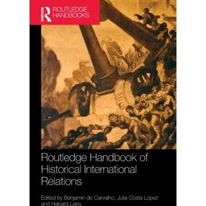 Taylor & Francis Ltd Routledge Handbook Of Historical International Relations Taylor & Francis Ltd Routledge Handbook Of Historical International Relations