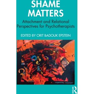 Taylor & Francis Ltd Shame Matters : Attachment And Relational Perspectives For Psychotherapists Taylor & Francis Ltd Shame Matters : Attachment And Relational Perspectives For Psychotherapists