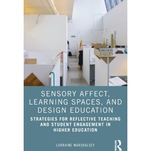 Taylor & Francis Ltd Sensory Affect, Learning Spaces, And Design Education : Strategies For Reflective Teaching And Student Engagement In Higher Education Taylor & Francis Ltd Sensory Affect, Learning Spaces, And Design Education : Strategies For Reflective Teaching And Student Engagement In Higher Education