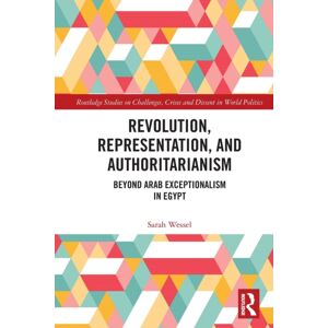 Taylor & Francis Ltd Revolution, Representation, And Authoritarianism : Beyond Arab Exceptionalism In Egypt Taylor & Francis Ltd Revolution, Representation, And Authoritarianism : Beyond Arab Exceptionalism In Egypt